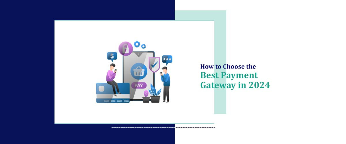 How to Choose the Best Payment Gateway in 2024